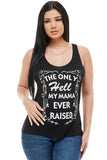 The Only Hell My Mama Ever Raised Tank Top