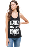 Blame It On My Roots Shirt